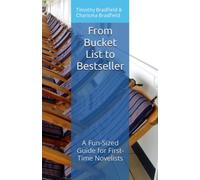 From Bucket List to Bestseller: A Fun-Sized Guide for First-Time Novelists (Fun Sized Guides)
