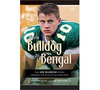 From Bulldog to Bengal: The Joe Burrow Story Through the Eyes of His Hometown