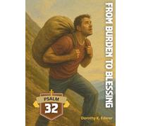 From Burden to Blessings: The Message of Psalm 32