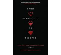 From Burned Out to Beloved - Soul Care for Wounded Healers