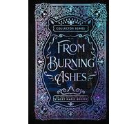 From Burning Ashes- 10 year Anniversary Edition (Collector Series 10 year Anniversary Edition)