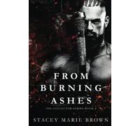From Burning Ashes: Collector Series, Book 4: Volume 4