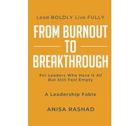 From Burnout to Breakthrough: For Leaders Who Have It All but Still Feel Empty (Lead BOLDLY Live FULLY)