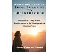 From Burnout to Breakthrough: ONE WOMAN’S 7-DAY MENTAL TRANSFORMATION IN THE HIMALAYAS WITH A HIMALAYAN GUIDE
