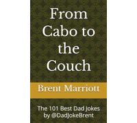 From Cabo to the Couch: The 101 Best Dad Jokes by @DadJokeBrent