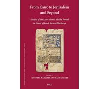 From Cairo to Jerusalem and Beyond: Studies of the Later Islamic Middle Period in Honor of Linda Stevens Northrup: 228 (Islamic History and Civilization, 228)
