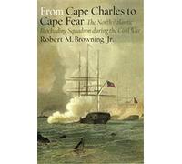 From Cape Charles to Cape Fear: The North Atlantic Blockading Squadron During the Civil War (Fire Ant) (Fire Ant Books)