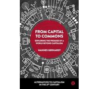 From Capital to Commons : Exploring the Promise of a World beyond Capitalism
