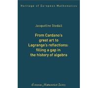 From Cardano's Great Art to Lagrange's Reflections: Filling a Gap in the History of Algebra (Heritage of European Mathematics)