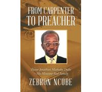 From Carpenter To Preacher: Pastor Jonathan Mathaba Dube - His Ministry And Family