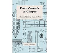 From Carrack to Clipper - A Book of Sailing-Ship Models