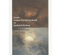 From Caspar David Friedrich to Gerhard Richter: German Paintings from Dresden (Getty Trust Publications: J. Paul Getty Museum)