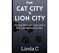 From Cat City to Lion City: Finding Strength, Love, and a New Life Beyond the Past