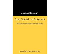 From Catholic To Protestant: Religion and the People in Tudor and Stuart England (Introductions to History)