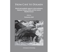 From Cave to Dolmen : Ritual and symbolic aspects in the prehistory between Sciacca, Sicily and the central Mediterranean