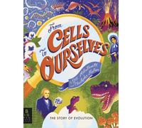 From Cells to Ourselves : The Story of Evolution