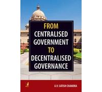 From Centralized Government to Decentralized Governance [Hardcover] [Jan 01, 2017] Chandra, A V Satish