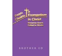 From Chains to Evangelism in Christ: Saved by Grace, Called to Works