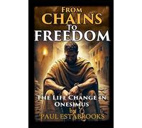 From Chains To Freedom: The Life Change In Onesimus (Early Church Heroes)