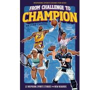 From Challenge to Champion : 12 Inspiring Sports Stories for New Readers