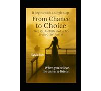 From Chance to Choice: The Quantum Path to Living by Faith