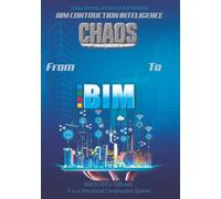 From Chaos to BIM: BIM Construction Intelligence