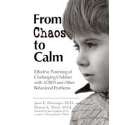 From Chaos to Calm: Effective Parenting for Challenging Children with ADHD and Other Behavioral Problems