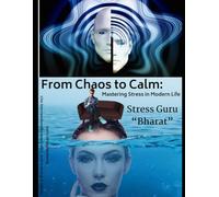From Chaos to Calm: Mastering Stress in Modern Life