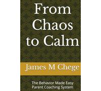 From Chaos to Calm: The Behavior Made Easy Parent Coaching System
