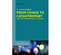 From Chaos to Catastrophe?: Texts and the Transitionality of the Mind: 59 (Buchreihe Der Anglia / Anglia Book Series, 59)