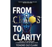 FROM CHAOS TO CLARITY: The Key to Navigating a Harmonious Life of Ebb & Flow (Deluxe Unveiled Edition)