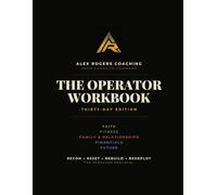 From Chaos To Command: 30 Day Operator Workbook: A Navy SEAL’s Field Manual for Men Rebuilding Faith, Family, and Purpose
