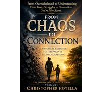 From Chaos to Connection: A Practical Guide for Foster Parents Facing Aggression