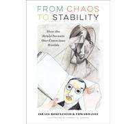 From Chaos to Stability : How the Brain Invents Our Conscious Worlds
