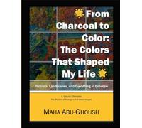 From Charcoal to Color: The Colors That Shaped My Life: A Visual Glimpse (The Rediscovery Set)