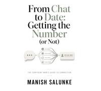 From Chat to Date: Getting the Number (or Not): Proven Low-Pressure Strategies for Seamlessly Exchanging Numbers and Building Real Connections-No ... Man's Guide to Connection (10-Book Series))