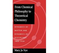 From Chemical Philosophy to Theoretical Chemistry: Dynamics of Matter and Dynamics of Disciplines, 1800-1950