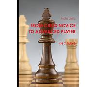 From Chess Novice to Advanced Player in 7 days