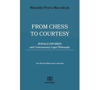 From Chess to Courtesy: Ronald Dworkin and Contemporary Legal Philosophy