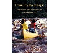 From Chicken to Eagle: Seven Women Paddling Whitewater and Navigating Life (Standard Edition)