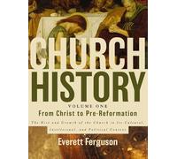From Christ to the Pre-Reformation - The Rise and Growth of the Church in Its Cultural, Intellectual, and Political Context (v. 1) (Church History)