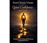 From Chronic Unease to Quiet Confidence in God (Inner Life & Message of the Cross)