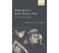 From Chronicle to St - Shakespeare's Early History Plays From Chronic - P555z