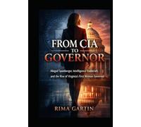 From CIA to Governor: Abigail Spanberger, Intelligence Tradecraft, and the Rise of Virginia’s First Woman Governor (The CIA Playbook)
