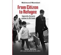 From Citizen to Refugee: Uganda Asians Come to Britain - Paperback NEW Mamdani,