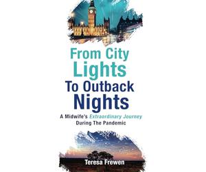 From City Lights to Outback Nights: A Midwife's Extraordinary Journey During The Pandemic