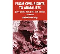 From Civil Rights to Armalites: Derry and the Birth of the Irish Troubles