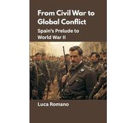 From Civil War to Global Conflict: Spain's Prelude to World War II: 10 (Echoes of War: The WWII)