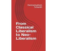 From Classical Liberalism to Neo-Liberalism