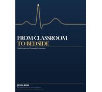 FROM CLASSROOM TO BEDSIDE: The Educator and Preceptor Companion (Transition to Practice)